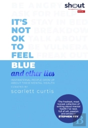 It'S Not Ok To Feel Blue (And Other Lies)