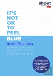 It'S Not Ok To Feel Blue (And Other Lies)