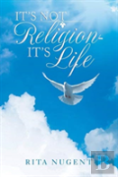It'S Not Religion - It'S Life