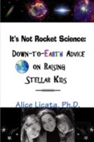 It'S Not Rocket Science: Down-To-Earth Advice On Raising Stellar Kids