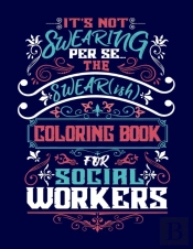 It'S Not Swearing Per Se...A Swear(Ish) Coloring Book For Social Workers