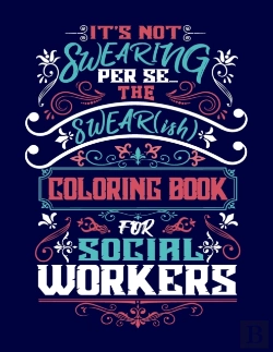 Bertrand.pt - It'S Not Swearing Per Se...A Swear(Ish) Coloring Book For Social Workers