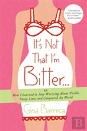 Its Not That Im Bitter
