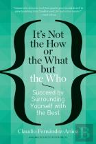 It's Not The How Or The What But The Who