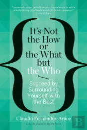 It's Not The How Or The What But The Who