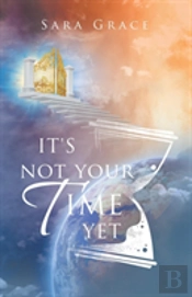 It'S Not Your Time Yet
