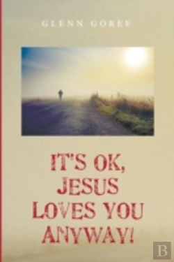Bertrand.pt - It'S Ok, Jesus Loves You Anyway!