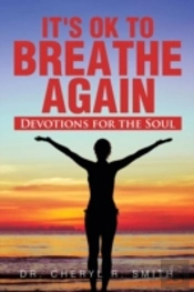 It'S Ok To Breathe Again: Devotions For The Soul