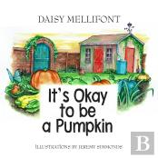 It'S Okay To Be A Pumpkin