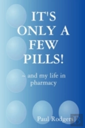 It'S Only A Few Pills! ~ And My Life In