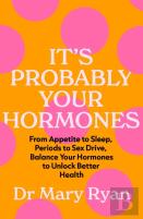 It'S Probably Your Hormones