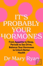 It'S Probably Your Hormones