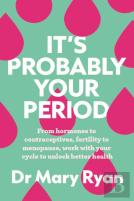 It'S Probably Your Period