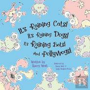It'S Raining Cats! It'S Raining Dogs! It'S Raining Bats! And Pollywogs!