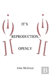 It'S Reproduction, Openly