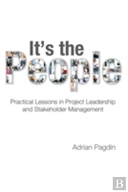 Bertrand.pt - It'S The People: Practical Lessons In Project Leadership And Stakeholder Management