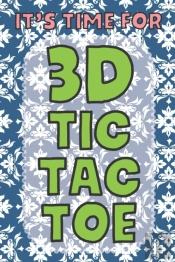 It'S Time For 3d Tic Tac Toe