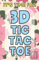 It'S Time For 3d Tic Tac Toe