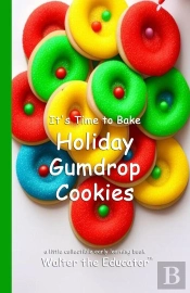 It'S Time To Bake Holiday Gumdrop Cookies