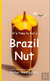 It'S Time To Eat A Brazil Nut