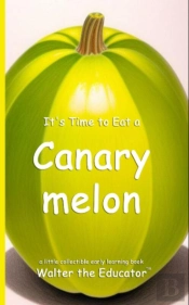 It'S Time To Eat A Canary Melon