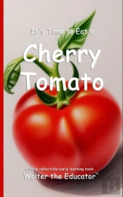 It'S Time To Eat A Cherry Tomato