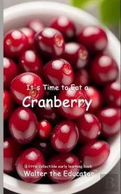 It'S Time To Eat A Cranberry