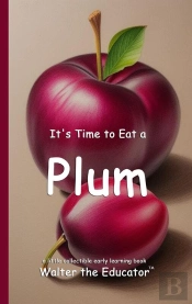 It'S Time To Eat A Plum