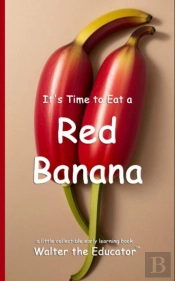 It'S Time To Eat A Red Banana
