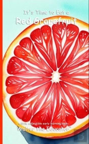 It'S Time To Eat A Red Grapefruit
