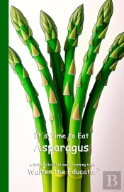 It'S Time To Eat Asparagus