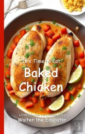 It'S Time To Eat Baked Chicken