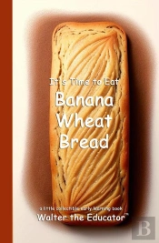 It'S Time To Eat Banana Wheat Bread