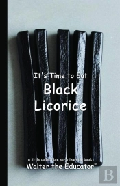 It'S Time To Eat Black Licorice