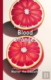 It'S Time To Eat Blood Oranges