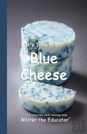 It'S Time To Eat Blue Cheese