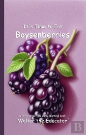 It'S Time To Eat Boysenberries