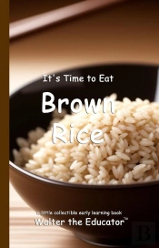 It'S Time To Eat Brown Rice