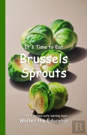 It'S Time To Eat Brussels Sprouts