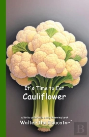 It'S Time To Eat Cauliflower