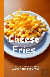 It'S Time To Eat Cheese Fries