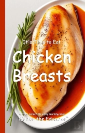 It'S Time To Eat Chicken Breasts