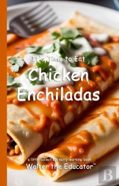 It'S Time To Eat Chicken Enchiladas