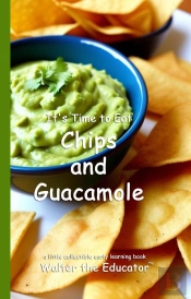 It'S Time To Eat Chips And Guacamole