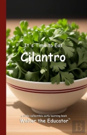 It'S Time To Eat Cilantro