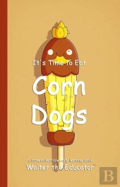 It'S Time To Eat Corn Dogs