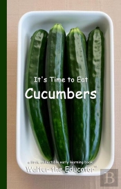 It'S Time To Eat Cucumbers