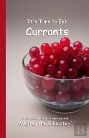 It'S Time To Eat Currants