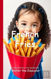 It'S Time To Eat French Fries