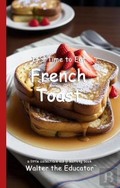 It'S Time To Eat French Toast